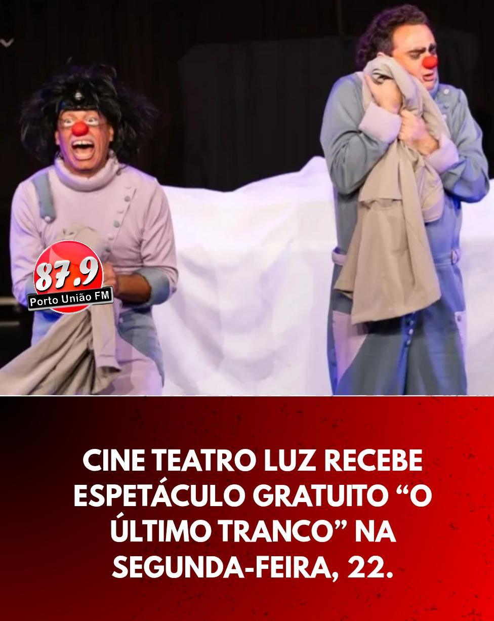Cine Teatro Luz recebe espetáculo gratuito “O Último Tranco” na próxima segunda-feira