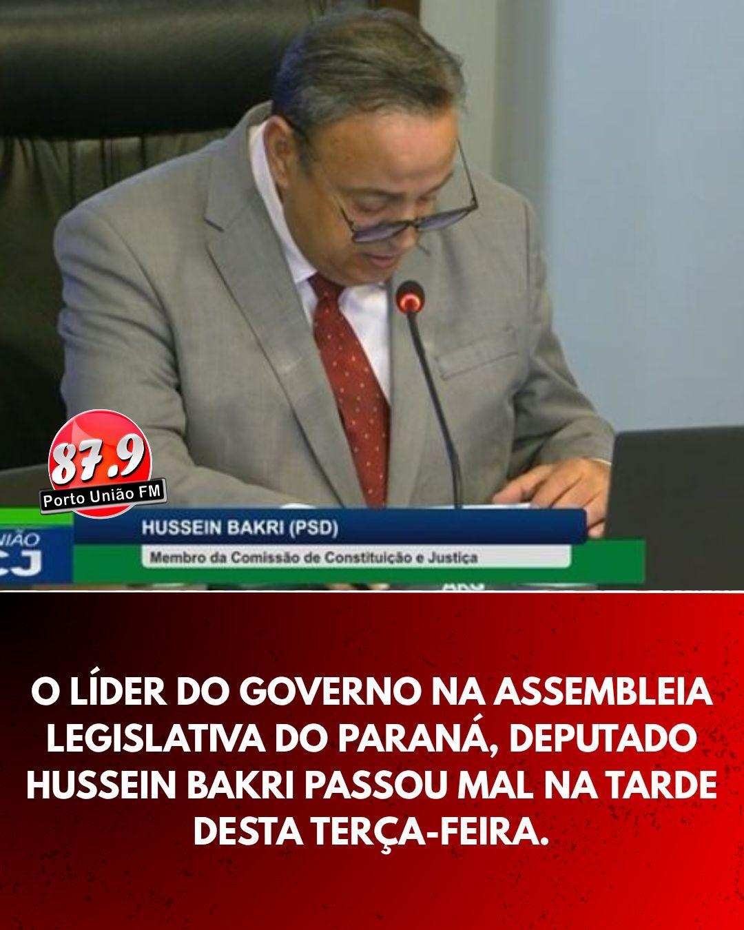 O líder do Governo na Assembleia Legislativa do Paraná o deputado estadual Hussein Bakri (PSD) passou mal na tarde desta terça-feira